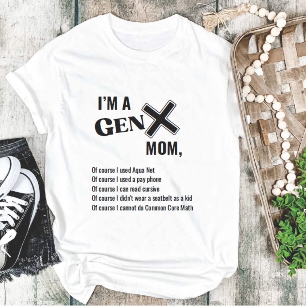 Gen X Mom T-Shirt!